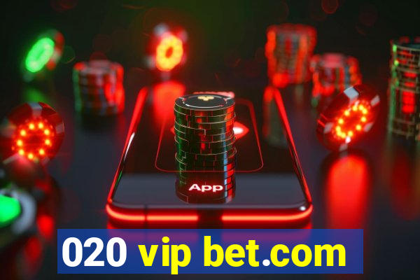 020 vip bet.com